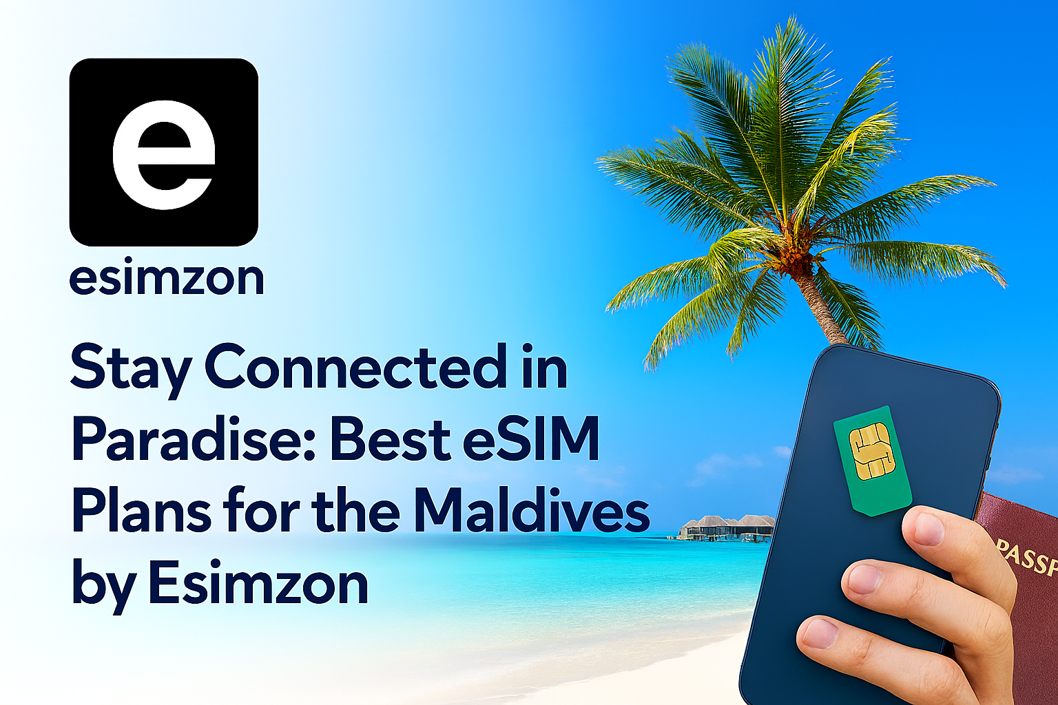 Stay Connected in Paradise: Best eSIM Plans for the Maldives by Esimzon