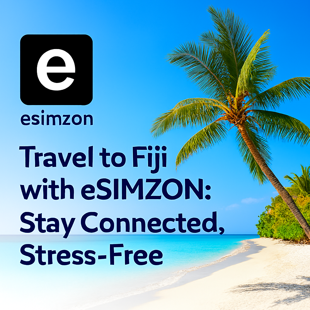 Travel to Fiji with eSIMZON: Stay Connected, Stress-Free