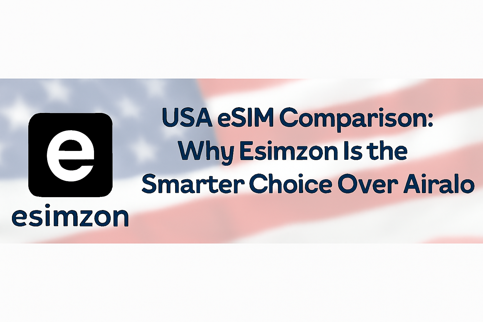 USA eSIM Comparison: Why Esimzon Is the Smarter Choice Over Airalo