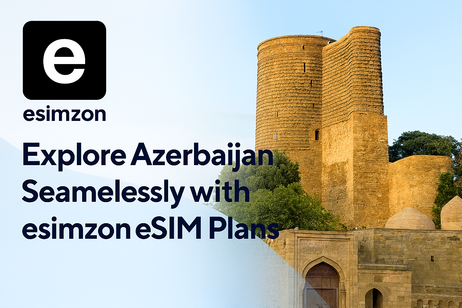 Explore Azerbaijan Seamlessly with Esimzon eSIM Plans